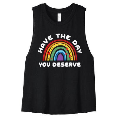 Have The Day You Deserve Saying Cool Motivational Quote Women's Racerback Cropped Tank