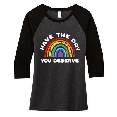 Have The Day You Deserve Saying Cool Motivational Quote Women's Tri-Blend 3/4-Sleeve Raglan Shirt