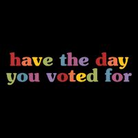 Have The Day You Voted For Daily Commute Backpack