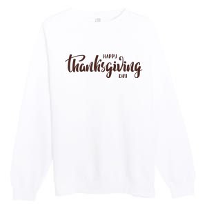 Happy Thanksgiving Day Holiday Premium Crewneck Sweatshirt