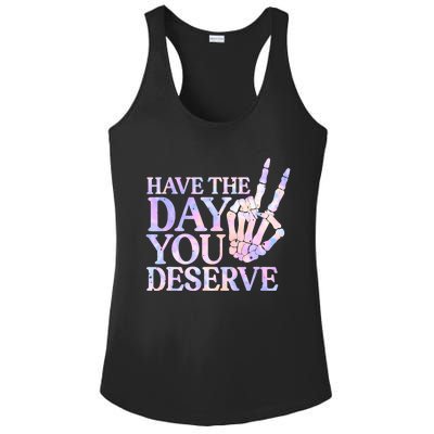 Have The Day You Deserve Peace Sign Skeleton Motivational Ladies PosiCharge Competitor Racerback Tank