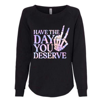 Have The Day You Deserve Peace Sign Skeleton Motivational Womens California Wash Sweatshirt