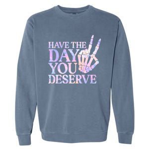 Have The Day You Deserve Peace Sign Skeleton Motivational Garment-Dyed Sweatshirt