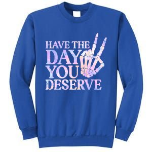 Have The Day You Deserve Peace Sign Skeleton Motivational Sweatshirt