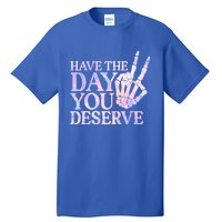 Have The Day You Deserve Peace Sign Skeleton Motivational Tall T-Shirt