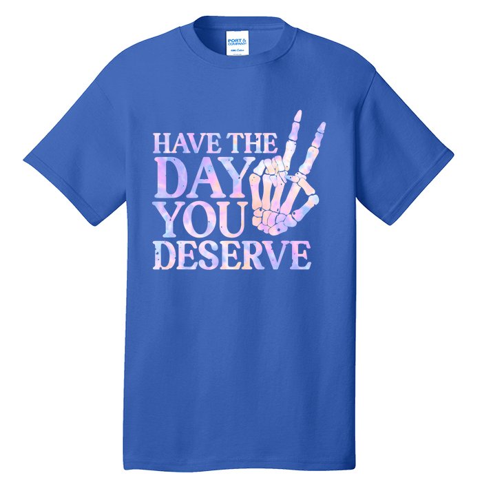 Have The Day You Deserve Peace Sign Skeleton Motivational Tall T-Shirt