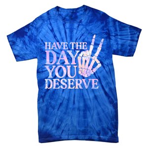 Have The Day You Deserve Peace Sign Skeleton Motivational Tie-Dye T-Shirt