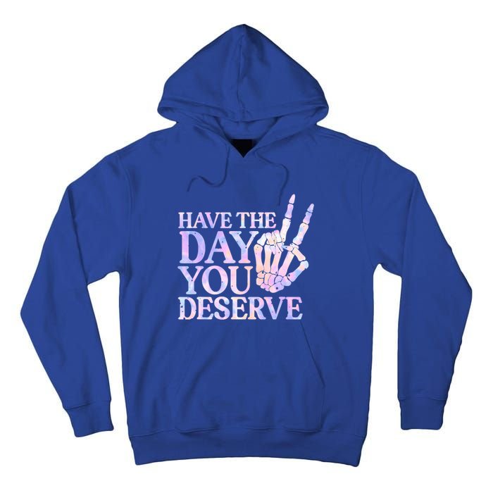 Have The Day You Deserve Peace Sign Skeleton Motivational Tall Hoodie