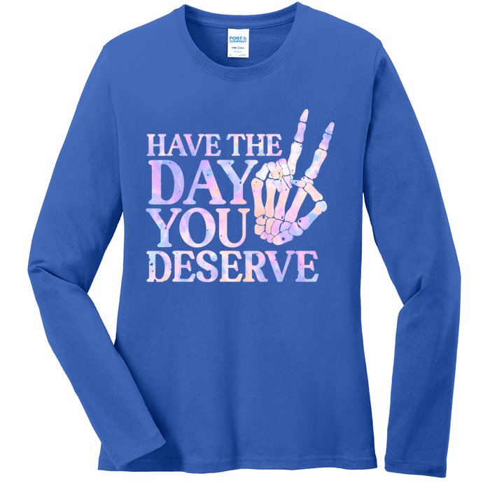 Have The Day You Deserve Peace Sign Skeleton Motivational Ladies Long Sleeve Shirt