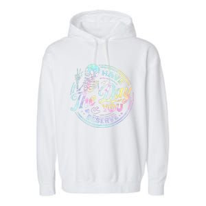 Have The Day You Deserve Tye Dye Garment-Dyed Fleece Hoodie