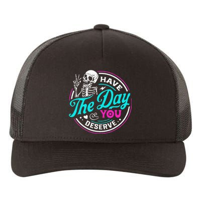 Have The Day You Deserve Skelton Yupoong Adult 5-Panel Trucker Hat