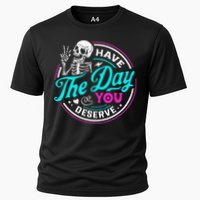 Have The Day You Deserve Skelton Cooling Performance Crew T-Shirt