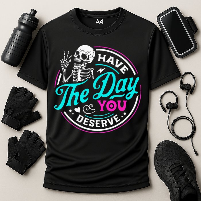 Have The Day You Deserve Skelton Cooling Performance Crew T-Shirt