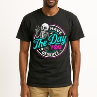 Have The Day You Deserve Skelton Tall T-Shirt
