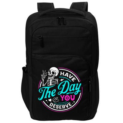 Have The Day You Deserve Skelton Impact Tech Backpack