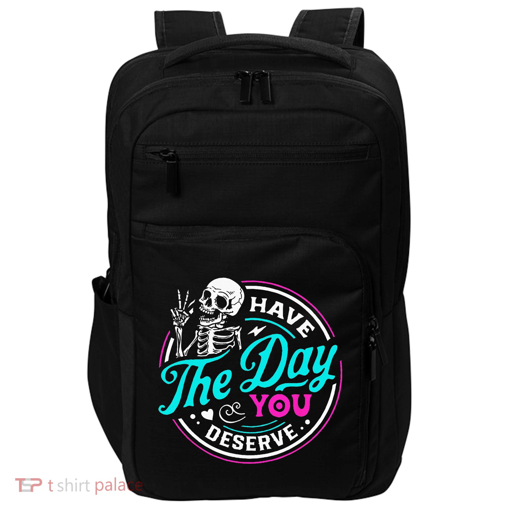 Have The Day You Deserve Skelton Impact Tech Backpack