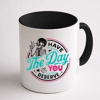 Have The Day You Deserve Skelton Mug