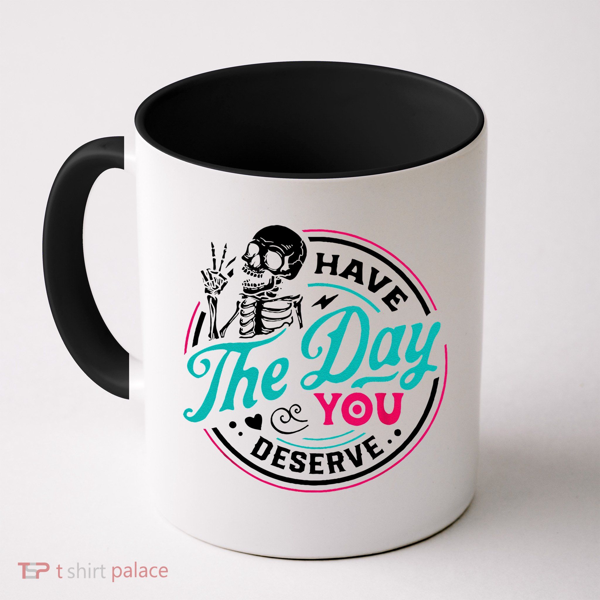 Have The Day You Deserve Skelton Mug