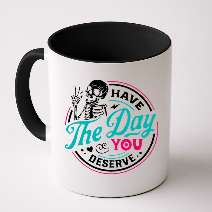 Have The Day You Deserve Skelton Mug