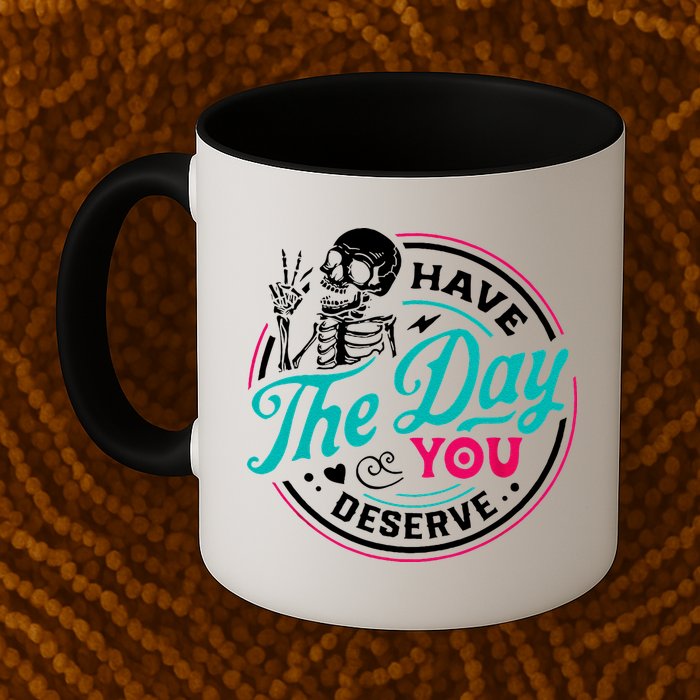 Have The Day You Deserve Skelton Mug