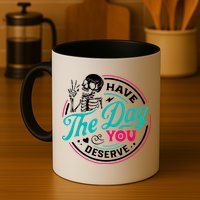 Have The Day You Deserve Skelton Mug