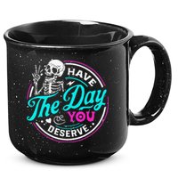 Have The Day You Deserve Skelton 15oz Campfire Ceramic Mug