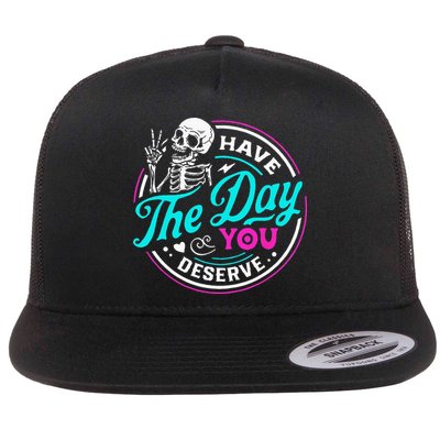 Have The Day You Deserve Skelton Flatbill Hat