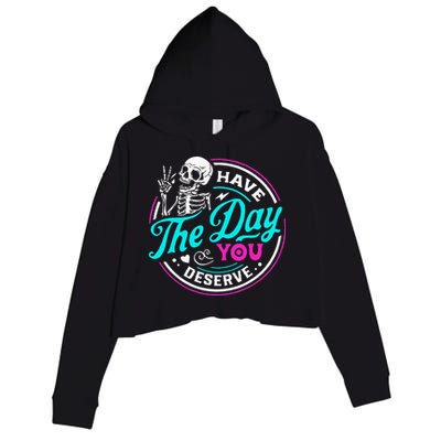 Have The Day You Deserve Skelton Crop Fleece Hoodie