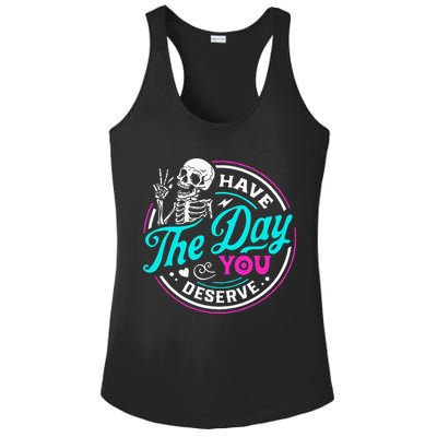 Have The Day You Deserve Skelton Ladies PosiCharge Competitor Racerback Tank