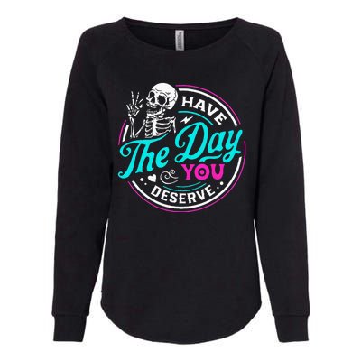 Have The Day You Deserve Skelton Womens California Wash Sweatshirt