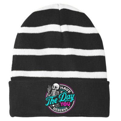 Have The Day You Deserve Skelton Striped Beanie with Solid Band