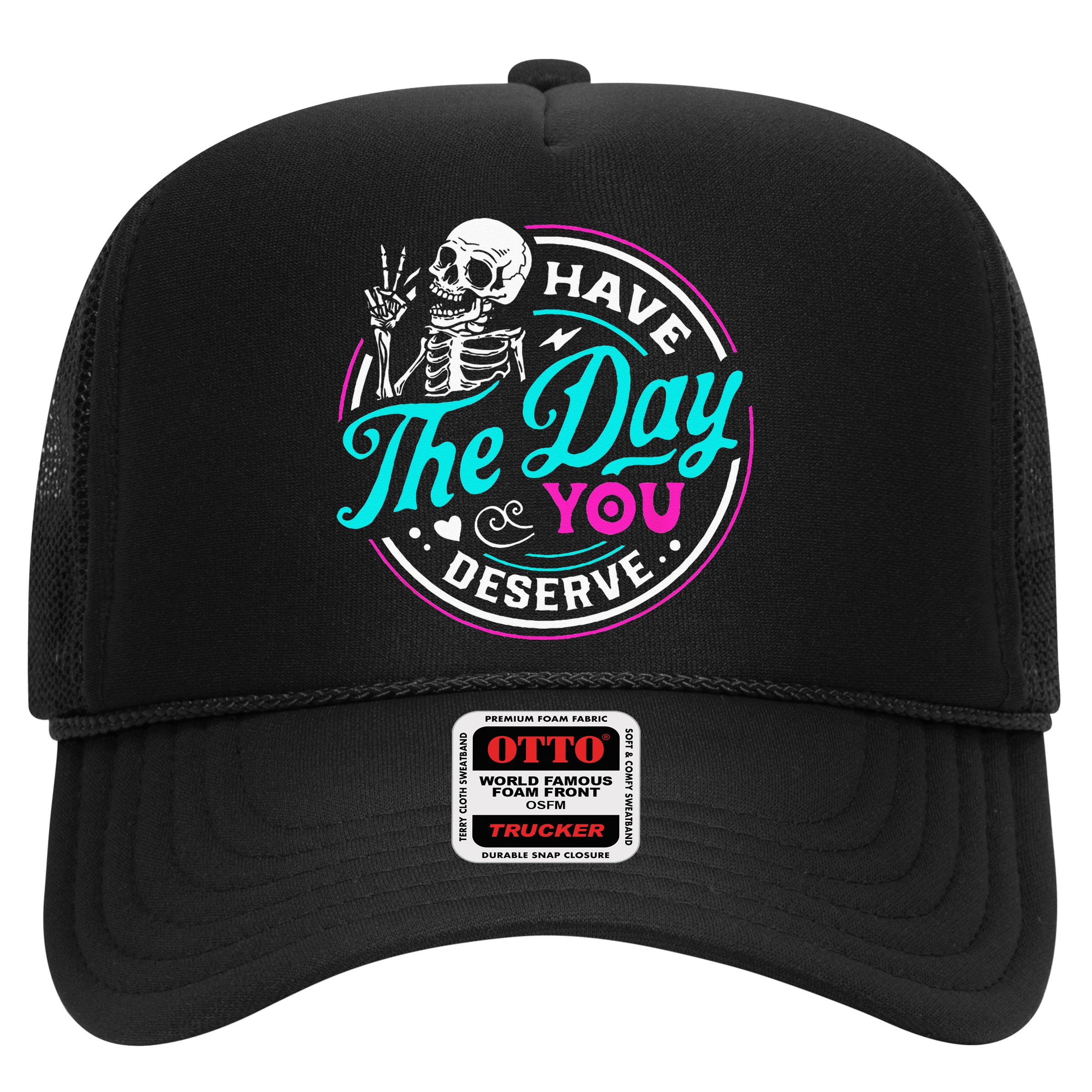 Have The Day You Deserve Skelton Hat