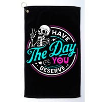 Have The Day You Deserve Skelton Golf Towel