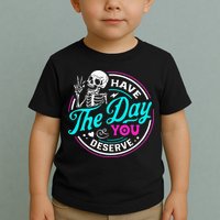 Have The Day You Deserve Skelton Toddler T-Shirt