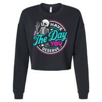 Have The Day You Deserve Skelton Cropped Pullover Crew