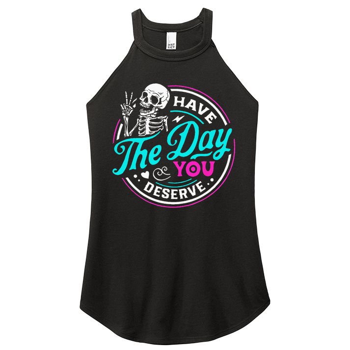 Have The Day You Deserve Skelton Women's Perfect Tri Rocker Tank