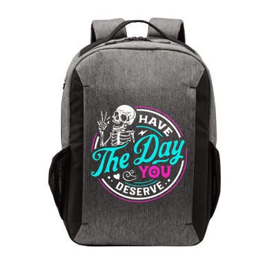 Have The Day You Deserve Skelton Vector Backpack