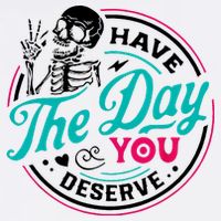 Have The Day You Deserve Skelton Garment-Dyed Sweatshirt