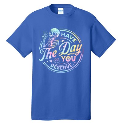 Have The Day You Deserve Peace Sign Skeleton Motivational Tall T-Shirt