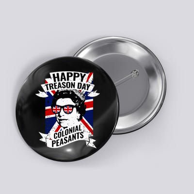 Happy Treason Day Funny Queen Elizabeth 4th Of July Button
