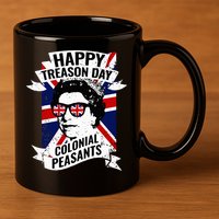 Happy Treason Day Funny Queen Elizabeth 4th Of July 11oz C Handle Ceramic Mug