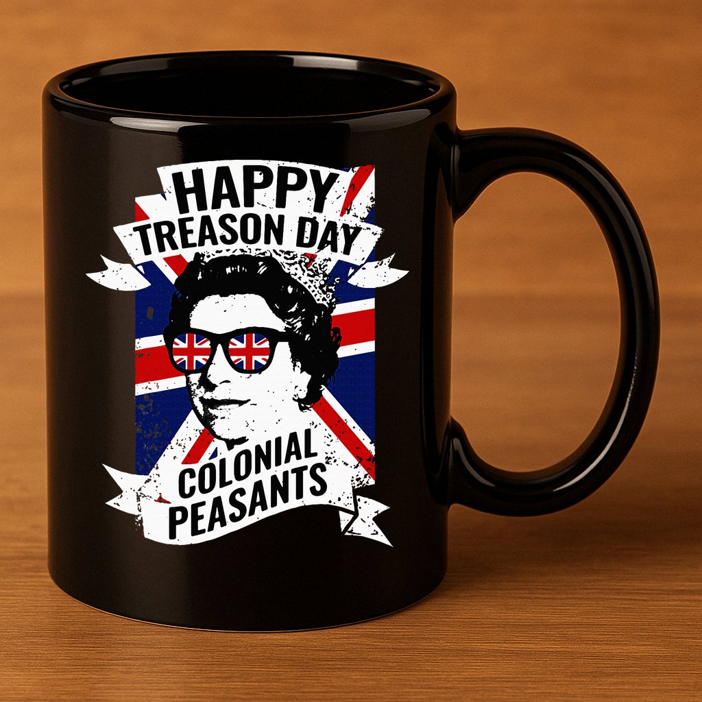 Happy Treason Day Funny Queen Elizabeth 4th Of July 11oz C Handle Ceramic Mug