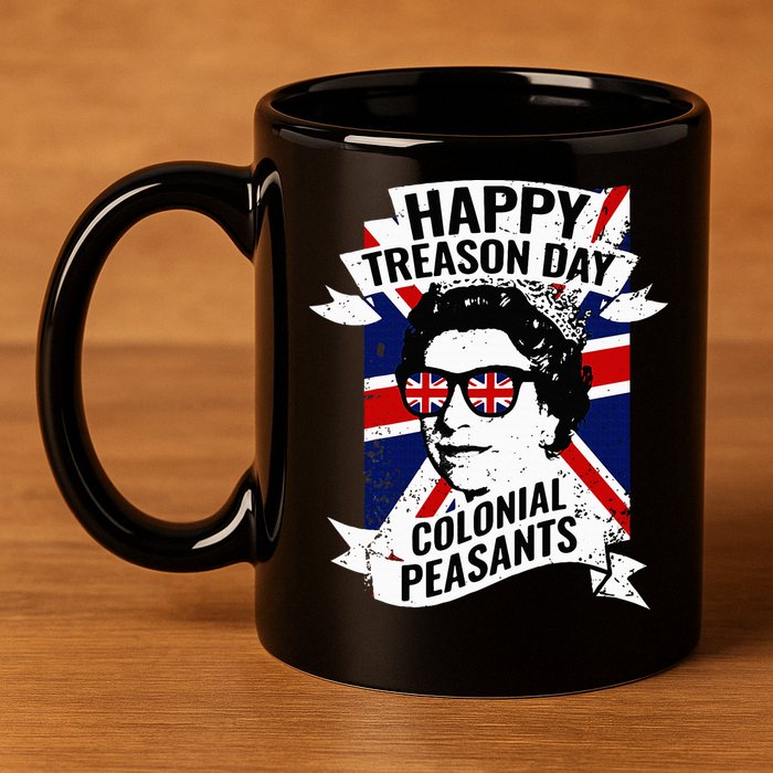 Happy Treason Day Funny Queen Elizabeth 4th Of July 11oz C Handle Ceramic Mug