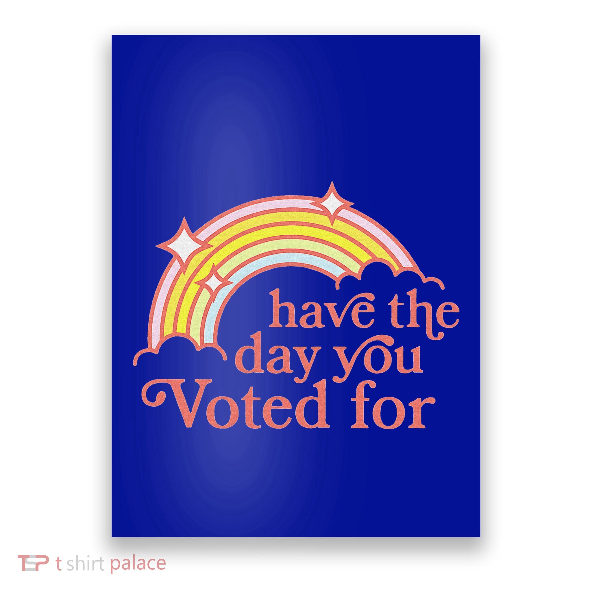Have The Day You Voted For Poster