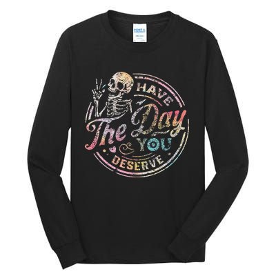 Have The Day You Deserve Peace Sign Skeleton Motivational Tall Long Sleeve T-Shirt