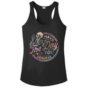 Have The Day You Deserve Peace Sign Skeleton Motivational Ladies PosiCharge Competitor Racerback Tank