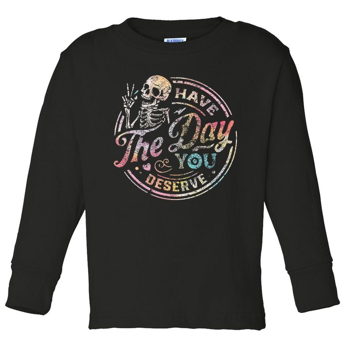 Have The Day You Deserve Peace Sign Skeleton Motivational Toddler Long Sleeve Shirt