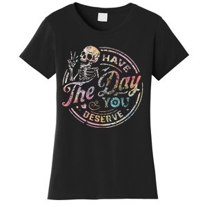 Have The Day You Deserve Peace Sign Skeleton Motivational Women's T-Shirt