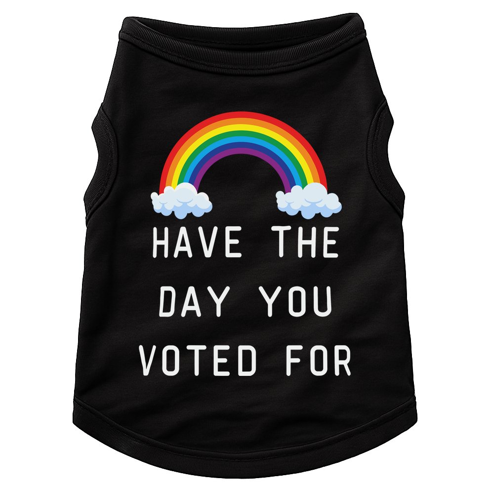 Have The Day You Voted For Doggie Tank