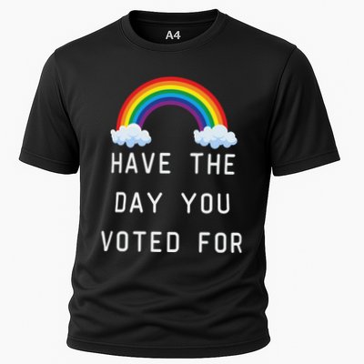 Have The Day You Voted For Performance Shirt